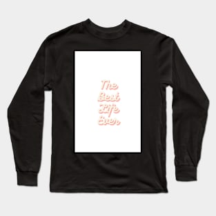 The Best Life Ever Long Sleeve T-Shirt